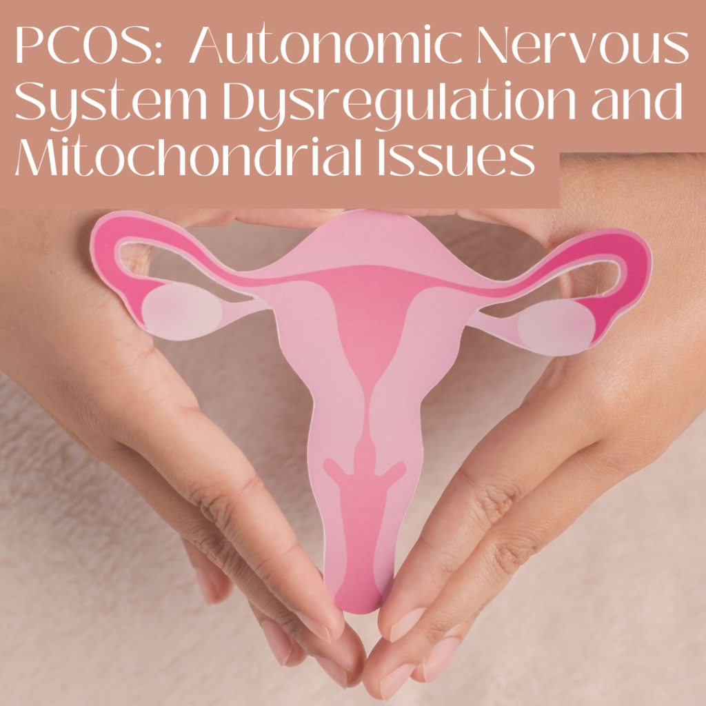 PCOS Autonomic Nervous System Dysregulation and Mitochondrial Issues